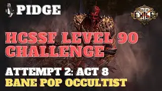 Pidge HCSSF Level 90 Challenge | Attempt 2 - Act 8 | Bane Occultist | Path of Exile | 3.15