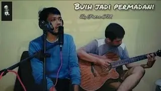 Buih Jadi Permadani (sederhana) Exist Cover by Putra SM - T.A RazaQ