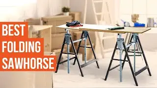 Top 7 Best Folding Sawhorse for Woodworking
