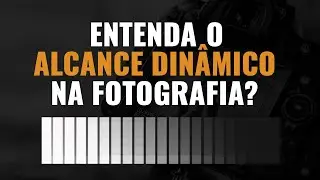 O QUE É ALCANCE DINÂMICO NA FOTOGRAFIA?