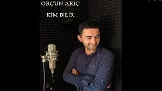 ORÇUN ARIÇ - KİM BİLİR