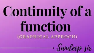 Continuity Of a Function || Graphical Approch || Calculus || Sandeep sir