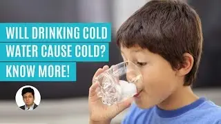 Myth Or Fact: Drinking Cold Water Causes Cold! Learn More!