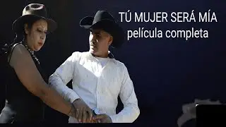 TÚ MUJER SERÁ MÍA🎬 ( PELÍCULAA COMPLETAA )#peliculacompleta #cine