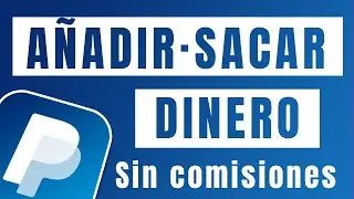 ≫ Cómo Añadir o Retirar dinero de #PayPal sin comisiones | #finanzas