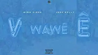 Nino Vibes ft Jesu Kelly - Wawê (Prod. Desconhecido Ambulante)