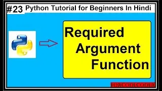 Required Argument Function In Python | Python Tutorial For Beginners In Hindi #23