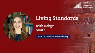 Living Standards with Robyn Smith - General Election Briefing