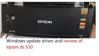 Windows update driver and review of epson ds 510