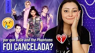 CANCELARAM JULIE AND THE PHANTOMS, MAS PORQUE? | Entenda essa treta