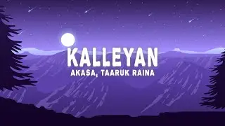 AKASA, Taaruk Raina - Kalleyan (Lyrics)