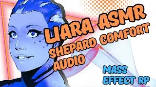 Mass Effect ASMR: Liara T'Soni Comforts Commander Shepard [Nightmare/PTSD Comfort][Relax][Sleep Aid]