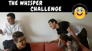 CHALLENGE : THE WHISPER CHALLENGE