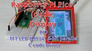 [Raspberry Pi Pico (c-sdk)] Display: Ep 2. PIO TFT LCD ILI9341 8-bit parallel C-code Driver