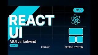 React UI Libraries (MUI vs Tailwind vs shadcn/ui) | React Podcast EP. 6
