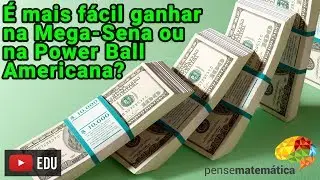 É mais fácil ganhar na Mega-Sena ou na PowerBall Americana?