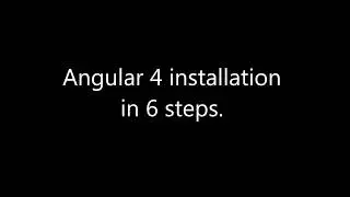angular 4 installation in 6 steps.