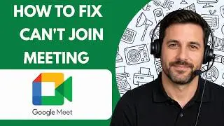 How to Fix Google Meet Can't Join Meeting  Full Guide 2026