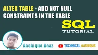 ALTER TABLE - ADD NOT NULL Constraints in Table|Technical Aashique