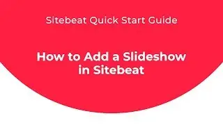 Sitebeat Quick Start Guide: How to Add a Slideshow in Sitebeat