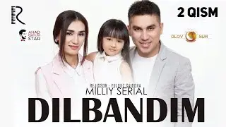 Dilbandim (o'zbek serial) | Дилбандим (узбек сериал) 2-qism 