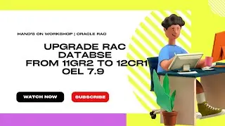 Oracle RAC | Hand's-On Practice | Upgrade RAC database from 11gR2 to 12cR1| OEL 7.9