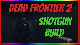 Dead Frontier 2: The Shotgun Build (df2) Most Efficient Shotgun Build