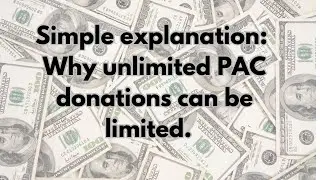 It's simple, why PAC donations can be regulated.