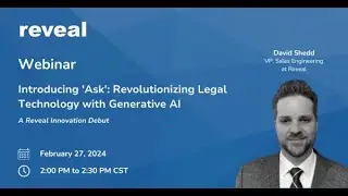 Reveal Webinar: Introducing 'Ask': Revolutionizing Legal Technology with Generative AI