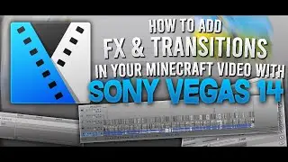 How to add FX & Transitions in your MINECRAFT video with Sony Vegas Pro 14
