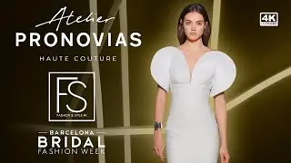 PRONOVIAS Bridal Spring 2025 FASHION WEEK SHOW Faretta 4K FASHION & STYLE TV