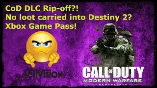 CoD Remaster DLC Rip-off?! No loot carried into Destiny 2? Xbox Game Pass!