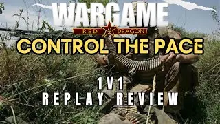 Control The Pace | Wargame Red Dragon REPLAY REVIEW