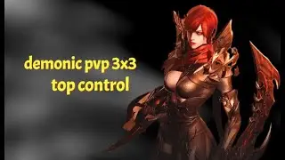 demonic pvp 3x3 - top control