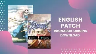 How to Download Ragnarok Origins and English Patch Guide
