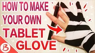 HOW TO MAKE YOUR OWN TABLET GLOVE - FOR DIGITAL ARTISTS