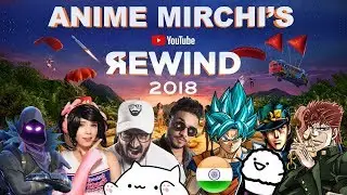 Anime Mirchi's YouTube Rewind 2018 || Weebs Control Rewind