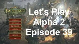 Pathfinder Kingmaker Alpha 2 Episode 39