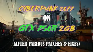 [UPDATE] Cyberpunk 2077 Gameplay on GTX 750ti Fx 6300 after updates/patches | using EZ OPTIMIZER