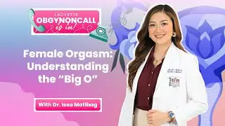 Female Orgasm: Understanding the “Big O” ✨ | Ep. 10: Obgynoncall is In! 📞