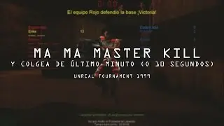MA MA MASTER KILL y postureo l Modo Asalto Parte 2 l Unreal Tournament 1999