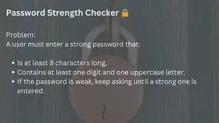 19. 🔄 Python Practice: Loops & Conditionals with Strong Password Validation