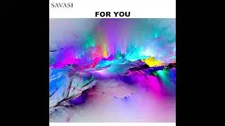 Savasi - For You (Official Audio)