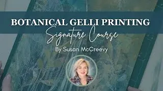 Botanical Gelli Printing Signature Course
