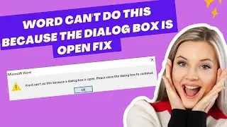 Word Can't Do This Because the Dialog Box Is Open FIX