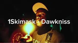 1Skimask - Dawkniss fast