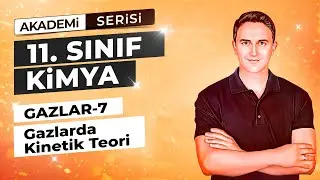 🎯 GAZLARDA KİNETİK TEORİ I GAZLAR  - 7 I 19.DERS I  11. SINIF