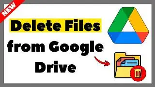How to Delete Files from Google Drive (2026 Tutorial)