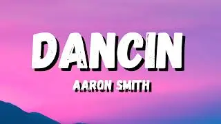 Aaron Smith - Dancin (KRONO Remix) - Lyrics