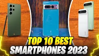 Top 10 Best Smartphones 2023